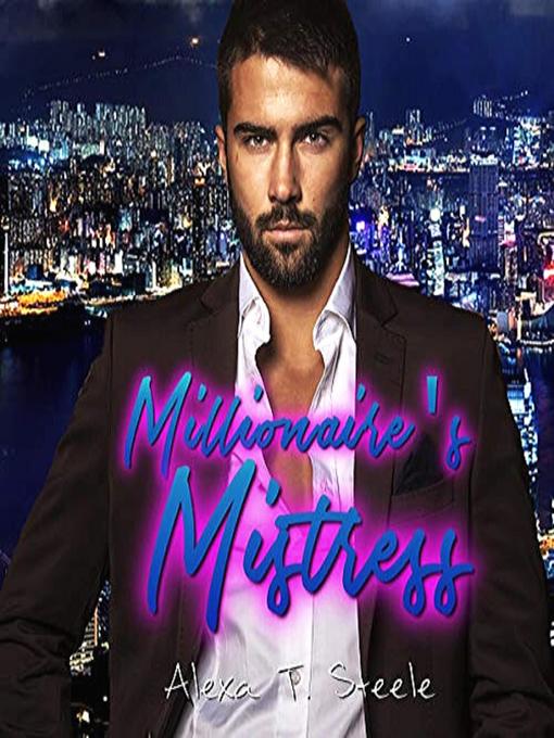 Title details for Millionaire's Mistress by Alexa T. Steele - Available
